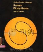 OUTLINE STUDIES IN BIOLOGY PROTEIN BIOSYNTHESIS PDF电子版封面 0412134608 ALAN E.SMITH