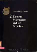 BASIC BIOLOGY COURSE 2 ELECTRON MICROSCOPY AND CELL STRUCTURE PDF电子版封面 052120657X MICHAEL A.TRIBE MICHAEL R.ERA