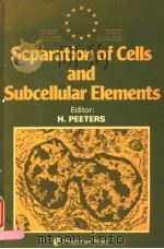 SEPARATION OF CELLS AND SUBCELLULAR ELEMENTS PDF电子版封面 0080249574 H.PEETERS