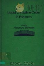 LIQUID CRYSTALLINE ORDER IN POLYMERS PDF电子版封面 012108650X ALEXANDRE BLUMSTEIN