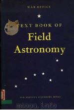 THE TEXT BOOK OF FIELD ASTRONOMY 1958 PDF电子版封面 E.W.T LAYFAIR