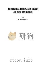 MATHEMATICAL PRINCIPLES IN BIOLOGY AND THEIR APPLICATIONS PDF电子版封面 N.RASHEVSKY