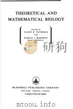 THEORETICAL AND MATHEMATICAL BIOLOGY PDF电子版封面 TALBOT H.WATERMAN AND HAROLD J