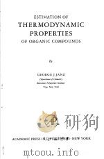 ESTIMATION OF THERMODYNAMIC PROPERTIES OF ORGANIC COMPOUNDS PDF电子版封面 GEORGE J.JANZ