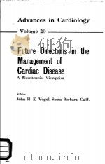 FUTURE DIRECTIONS IN THE MANAGEMENT OF CARDIAC DISEASE A BICENTENNIAL VIEWPOINT VOLUME 20 PDF电子版封面 3805524129