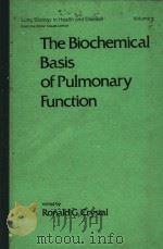 THE BIOCHEMICAL BASIS OF PULMONARY FUNCTION PDF电子版封面 0824763637 RONALD G.CRYSTAL