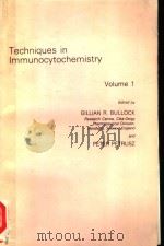 TECHNIQUES IN IMMUNOCYTOCHEMISTRY VOLUME 1 PDF电子版封面 GILLIAN R.BULLOCK