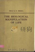 THE BIOLOGICAL MANIPULATION OF LIFE PDF电子版封面 008024825X H.MESSEL