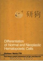 DIFFERENTIATION OF NORMAL AND NEOPLASTIC HEMATOPOIETIC CELLS BOOK A PDF电子版封面 0879691212 BAYARD CLARKSON PAUL A.MARKS