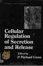 CELLULAR REGULATION OF SECRETION AND RELEASE PDF电子版封面 0121850587 P.MICHAEL CONN