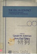 THE CELL IN CONTACT  ADHESIONS AND JUNCTIONS AS MORPHOGENETIC DETERMINANTS（ PDF版）