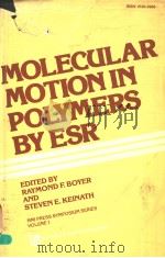 MOLECULAR MOTION IN POLYMERS BY ESR PDF电子版封面 3718600129 RAYMOND F.BOYER STEVEN E.KEIN