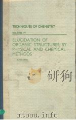 TECHNIQUES OF CHEMISTRY  VOLUME IV  ELUCIDATION OF ORGANIC STRUCTURES BY PHYSICAL AND CHEMICAL METHO（1973年 PDF版）