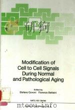 MODIFICATION OF CELL TO CELL SIGNALS DURING NORMAL AND PATHOLOGICAL AGING PDF电子版封面 3540178864 STEFANO GOVONI FIORENZO BATTA