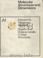 MOLECULAR STRUCTURES AND DIMENSIONS VOL.A1 INTERATOMIC DISTANCES 1960-65 ORGANIC AND ORGANOMETALLIC 1972 PDF电子版封面 906046088X