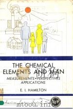 THE CHEMICAL ELEMENTS AND MAN MEASUREMENTS·PERSPECTIVES·APPLICATIONS 1979 PDF电子版封面 0398037329