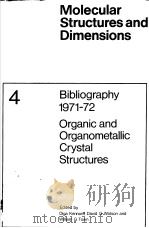 MOLECULAR STRUCTURES AND DIMENSIONS VOL.4 BIBLIOGRAPHY 1971-72 ORGANIC AND ORGANOMETALLIC CRYSTAL ST（1973 PDF版）