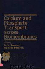 CALCIUM AND PHOSPHATE TRANSPORT ACROSS BIOMEMBRANES PDF电子版封面 0121352803 FELIX BRONNER MEINRAD PETERLI
