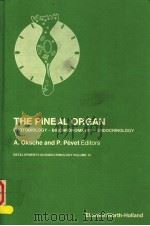 THE PINEAL ORGAN PHOTOBIOLOGY-BIOCHRONMETRY-ENDOCRINOLOGY 1981 PDF电子版封面 0444803874 A.OKSCHE AND P.PEVET
