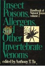 HANDBOOK OF NATURAL TOXINS VOLUME 2 INSECT POISONS,ALLERGENS,AND OTHER INVERTEBRATE VENOMS 1984 PDF电子版封面 0824772075 ANTHONY T.TU