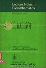 LECTURE NOTES IN BIOMATHEMATICS 14 DIFFUSION PROCESSES IN RELATED TOPICS IN BIOLOGY PDF电子版封面 3540081461 M.RICCIARDI