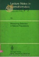 LECTURE NOTES IN BIOMATHEMATICS 19 MEASURING SELECTION IN NATURAL POPULATIONS PDF电子版封面 3540084355 F.B.CHRISTIANSEN AND T.M.FENCH