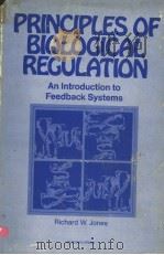 PRINCIPLES OF BIOLOGICAL REGULATION AN INTRODUCTION TO FEEDBACK SYSTEMS PDF电子版封面 0123899508 RICHARD W.JONES
