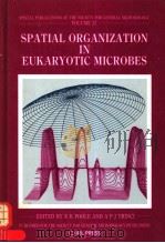 SPECIAL PUBLICATIONS OF THE SOCIETY FOR GENERAL MICROBIOLOGY VOLUME 23 SPATIAL ORGANIZATION IN EUK PDF电子版封面 1852210532 R.K.POOLE A.P.J.TRINCI