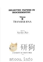 SELECTED PAPERS IN BIOCHEMISTRY VOLUME 6 TRANSFER RNA PDF电子版封面 KIN-ICHIRO MIURA
