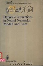 DYNAMIC INTERACTIONS IN NEURAL NETWORKS:MODELS AND DATA PDF电子版封面 0387968938 MICHAEL A.ARBIB SHUN-ICHI AMA