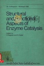 STRUCTURAL AND FUNCTIONAL ASPECTS OF ENZYME CATALYSIS PDF电子版封面 3540111107