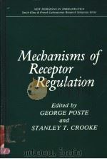 MECBANISMS OF RECEPTOR REGULATION PDF电子版封面 0306421259 GEORGE POSTE AND STANLEY T.CRO