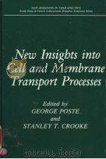 NEW INSIGBTS INTO CELL AND MEMBRANE TRANSPORT PROCESSES PDF电子版封面 0306421836 GEORGE POSTE AND STANLEY T.CRO