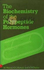 THE BILCHEMISTRY OF THE POLYPEPTIDE HORMONES 1985年 PDF电子版封面 M.WALLIS S.L.HOWELL K.W.TAYL