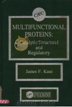 MULTIFUNCTIONAL PROTEINS:CATALYTIC/STRUCTURAL AND REGULATORY PDF电子版封面 0849364000 JAMES F.KANE