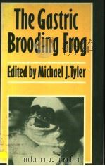 THE GASTRIC BROODING FROG PDF电子版封面 0709924259 MICHAEL J.TYLER