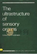THE ULTRASTRUCTURE OF SENSORY ORGANS PDF电子版封面 0444104828 I.FRIEDMANN