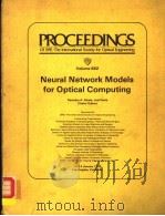 NEURAL NETWORK MODELS FOR OPTICAL COMPUTING VOLUME 882 PDF电子版封面 0892529172 A.ATHALE JOEL DAVIS