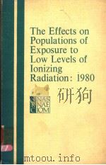 THE EFFECTS ON POPULATIONS OF EXPOSURE TO LOW LEVELS OF IONIZING RADIATION:1980 PDF电子版封面 0309030951