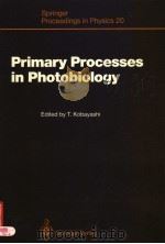 SPRINGER PROCEEDINGS IN PHYSICS 20 PRIMARY PROCESSES IN PHOTOBIOLOGY PDF电子版封面 3540180680 T.KOBAYASHI