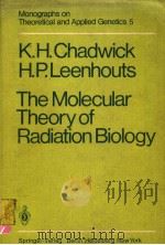 MONOGRAPHS ON THEORETICAL AND APPLIED GENETICS 5  THE MOLECULAR THEORY OF RADIATION BIOLOGY（ PDF版）
