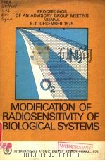 MODIFICATION OF RADIOSENSITIVITY OF BIOLOGICAL SYSTEMS PDF电子版封面 9201111762