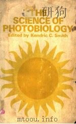 THE SCIENCE OF PHOTOBIOLOGY 1977 PDF电子版封面 0306200295 KENDRIC C. SMITH