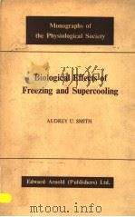 BIOLOGICAL EFFECTS OF FREEZING AND SUPERCOOLING PDF电子版封面 AUDREY U.SMITH