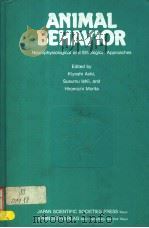 ANIMAL BEHAVIOR NEUROPHYSIOLOGICAL AND ETHOLOGICAL APPROACHES PDF电子版封面 3540130462