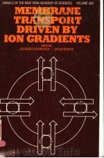 ANNALS OF THE NEW YORK ACADEMY OF SCIENCES VOLUME 456 MEMBRANE TRANSPORT DRIVEN BY ION GRADIENTS 1985 PDF电子版封面 0897663071