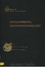 DEVELOPMENTAL NEUROPSYCHOBIOLOGY PDF电子版封面 0123002702 WILLIAM T.GREENOUGH JANICE M.