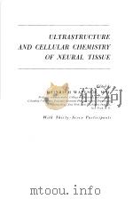 ULTRASTRUCTURE AND CELLULAR CHEMISTRY OF NEURAL TISSUE PDF电子版封面