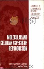 ADVANCES IN EXPERIMENTAL MEDICINE AND BIOLOGY VOLUME 205 MOLECULAR AND CELLULAR ASPECTS OF REPRODU PDF电子版封面 0306424037 DHARAM S.DHINDSA AND OM P.BAHL