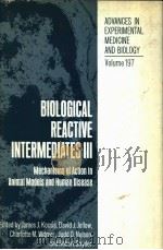 ADVANCES IN EXPERIMENTAL MEDICINE AND BIOLOGY VOLUME 197 BIOLOGICAL REACTIVE INTERMEDIATES Ⅲ MECH PDF电子版封面 0306422646